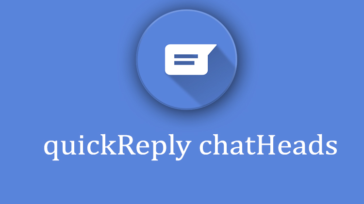 نرم افزار اندروید quickReply (chatHeads) 3.30 – دانلود برنامه پاسخ سریع به نوتفیکیشن